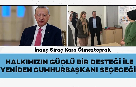 Halkımızın güçlü bir desteği ile yeniden Cumhurbaşkanı seçeceğiz