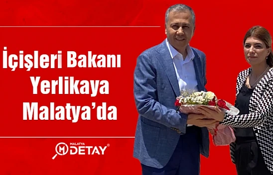 İçişleri Bakanı Yerlikaya Malatya'da