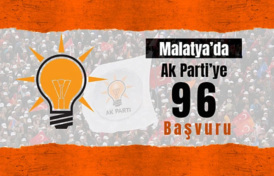 Malatya'da Ak Partiye 96 Başvuru