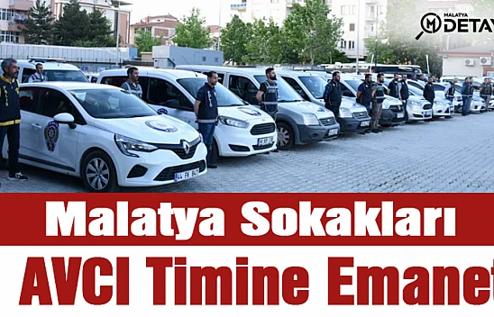 Malatya Sokakları AVCI Timine Emanet