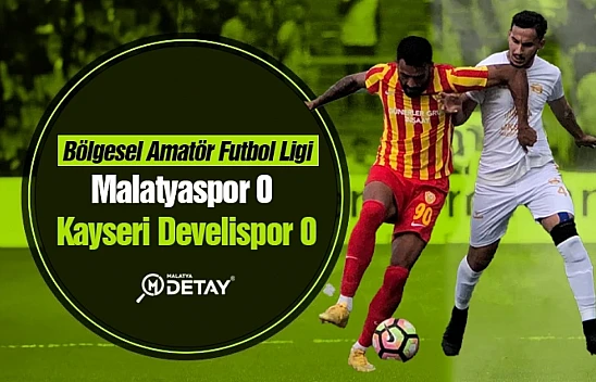 Malatyaspor 0 - Kayseri Develispor 0