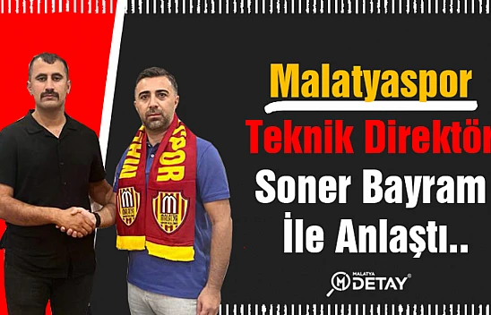 Malatyaspor Teknik Direktör Soner Bayram ile anlaştı..