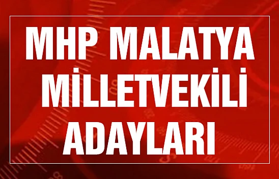 MHP Malatya Milletvekili Adayları Belli Oldu