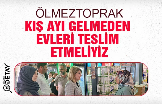 Ölmeztoprak: Kış ayı gelmeden evleri teslim etmeliyiz