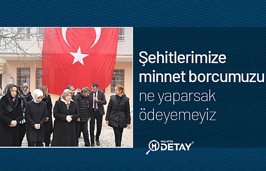 Şehitlerimize minnet borcumuzu ne yaparsak ödeyemeyiz...