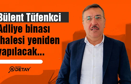 Tüfenkçi:  Adliye binası ihalesi yeniden yapılacak...