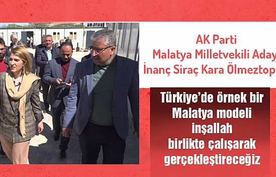 Türkiye'de örnek bir Malatya modeli inşallah birlikte çalışarak gerçekleştireceğiz