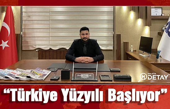 Türkiye Yüzyılı Başlıyor