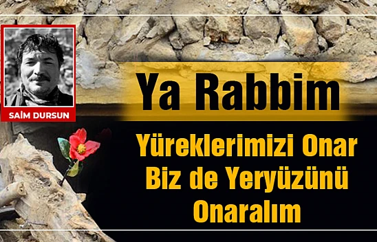 Ya Rabbim sen Yüreklerimizi onar.