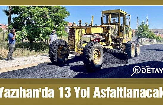Yazıhan'da 13 Yol Asfaltlanacak