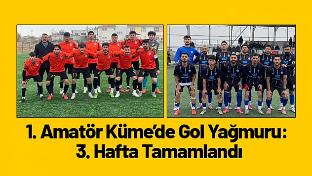 1. Amatör Küme'de Gol Yağmuru: 3. Hafta Tamamlandı