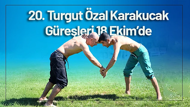20. Turgut Özal Karakucak Güreşleri 18 Ekim'de