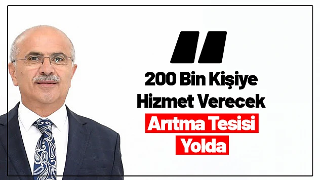 200 Bin Kişiye Hizmet Verecek Arıtma Tesisi Yolda