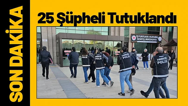 43 Adrese Eş Zamanlı Operasyon. 25 Şüpheli Tutuklandı