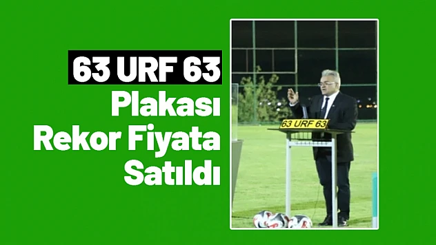 63 URF 63 Plakası Rekor Fiyata Satıldı