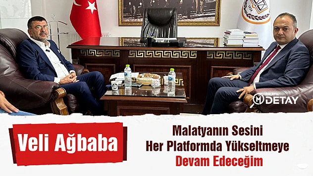 Ağbaba: Malatyanın Sesini Her Platformda Yükseltmeye Devam Edeceğim