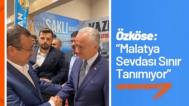Ahmet Özköse: Malatya Sevdası Sınır Tanımıyor