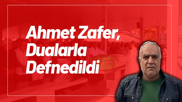 Ahmet Zafer, Malatya Şehir Mezarlığı'nda Dualarla Defnedildi