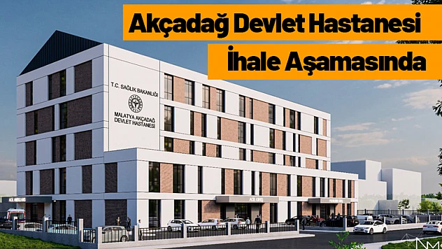 Akçadağ Devlet Hastanesi İhale Aşamasında