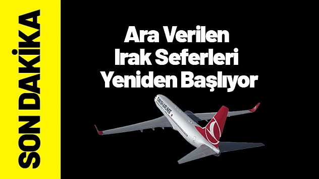 Ara Verilen Irak Seferleri Yeniden Başlıyor