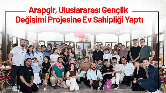 Arapgir, Uluslararası Gençlik Değişimi Projesine Ev Sahipliği Yaptı