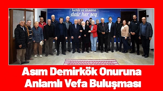 Asım Demirkök Onuruna Anlamlı Vefa Buluşması