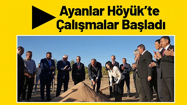 Ayanlar Höyük'te Çalışmalar Başladı