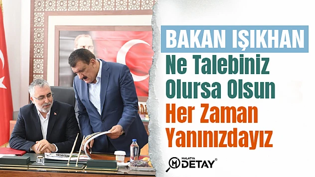 Bakan Işıkhan Ne Talebiniz Olursa Olsun Her Zaman Yanınızdayız
