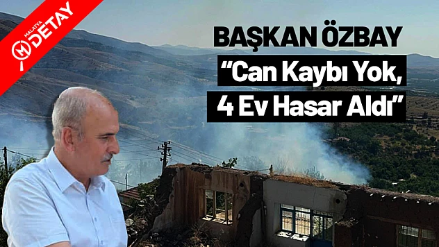 Başkan Özbay: 'Yangında Can Kaybı Yok, 4 Ev Hasar Aldı'