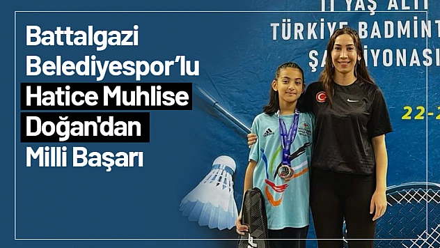 Battalgazi Belediyespor'lu Hatice Muhlise Doğan'dan Milli Başarı