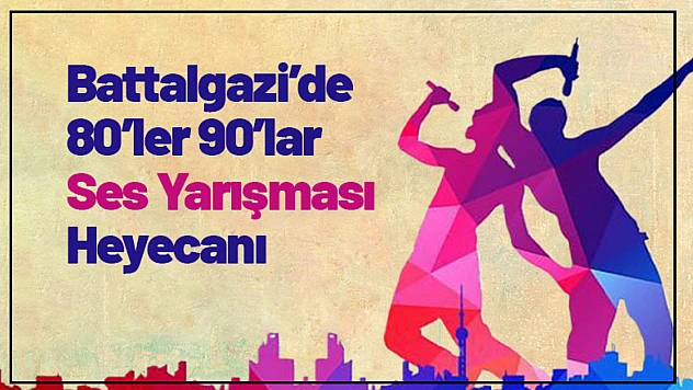Battalgazi'de 80'ler 90'lar Ses Yarışması Heyecanı