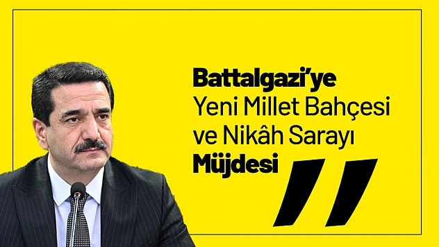 Battalgazi'ye Yeni Millet Bahçesi ve Nikâh Sarayı Müjdesi