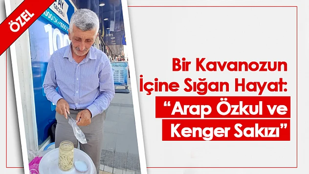 Bir Kavanozun İçine Sığan Hayat: Arap Özkul ve Kenger Sakızı