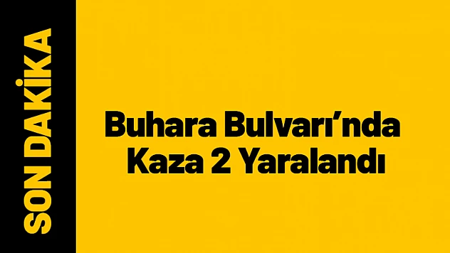 Buhara Bulvarı'nda Trafik Kazası: 2 Sürücü Yaralandı