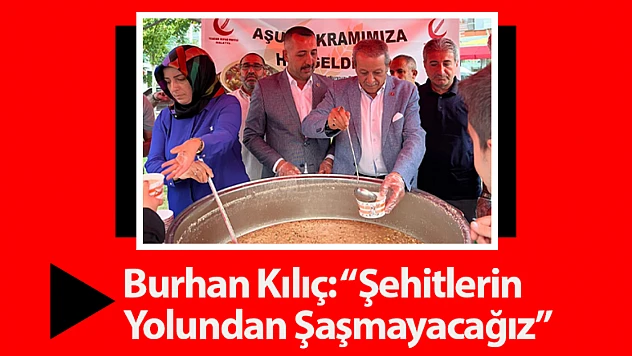 Burhan Kılıç: 'Şehitlerin Yolundan Şaşmayacağız'