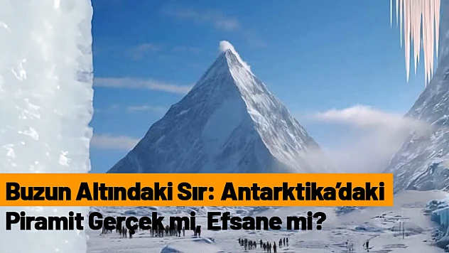 Buzun Altındaki Sır: Antarktika'daki Piramit Gerçek mi, Efsane mi?