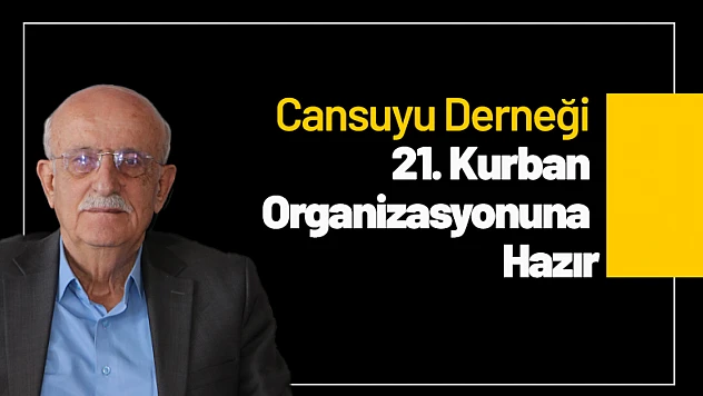 Cansuyu Derneği 21. Kurban Organizasyonuna Hazır