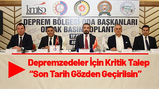 Depremzedeler İçin Kritik Talep: Son Tarih Gözden Geçirilsin