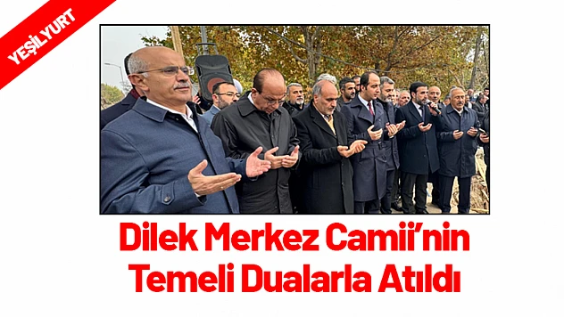 Dilek Merkez Camii'nin Temeli Dualarla Atıldı