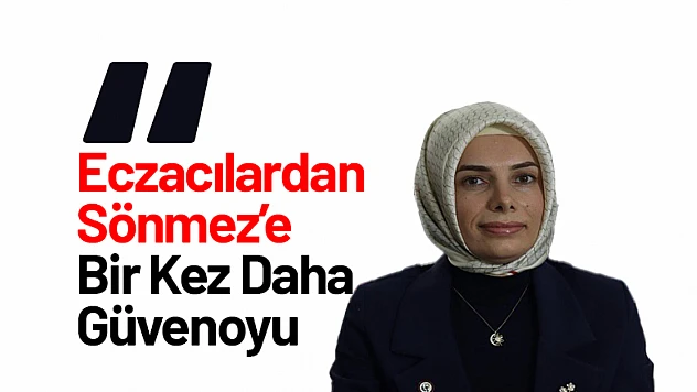 Eczacılardan Sönmez'e Bir Kez Daha Güvenoyu