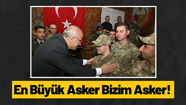 En Büyük Asker Bizim Asker!