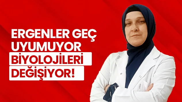 Ergenler Geç Uyumuyor, Biyolojileri Değişiyor!