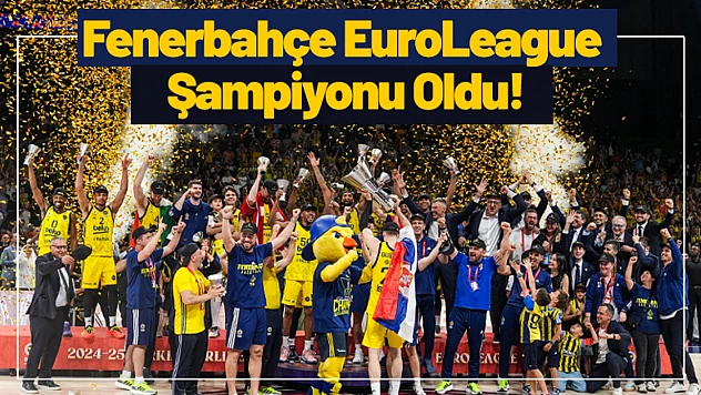 Fenerbahçe EuroLeague Şampiyonu Oldu!