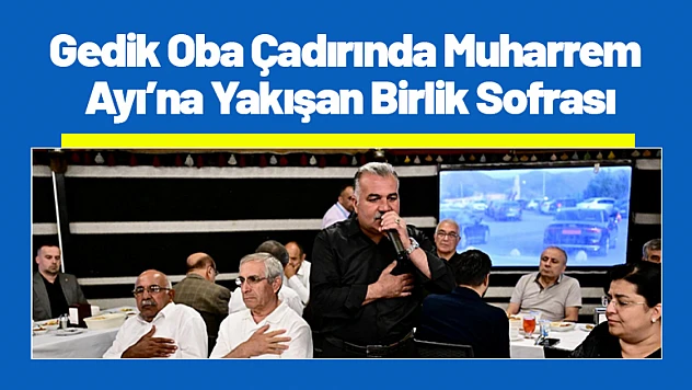 Gedik Oba Çadırında Muharrem Ayı'na Yakışan Birlik Sofrası