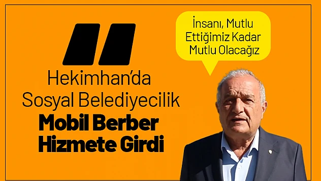 Hekimhan'da Sosyal Belediyecilik: Mobil Berber Hizmete Girdi