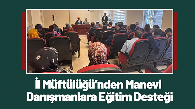 İl Müftülüğü'nden Manevi Danışmanlara Eğitim Desteği