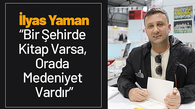 İlyas Yaman: 'Bir Şehirde Kitap Varsa, Orada Medeniyet Vardır'