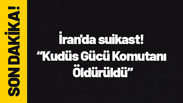 İran'da suikast! 'Kudüs Gücü Komutanı Öldürüldü'