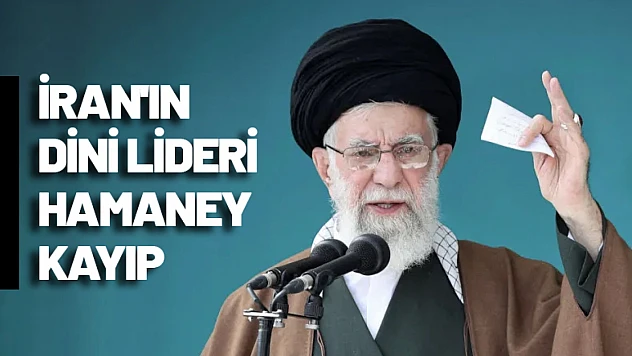 İran'ın dini lideri Hamaney Kayıp!