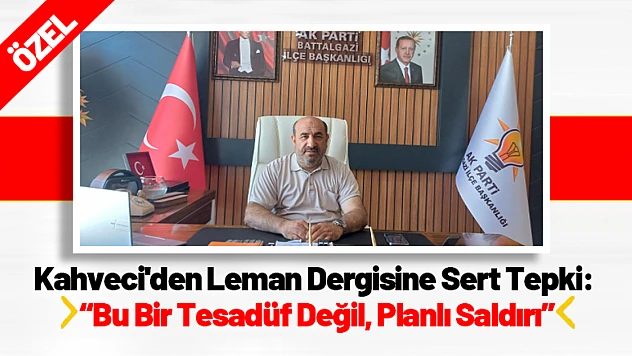 Kahveci'den Leman Dergisine Sert Tepki: 'Bu Bir Tesadüf Değil, Planlı Saldırı'